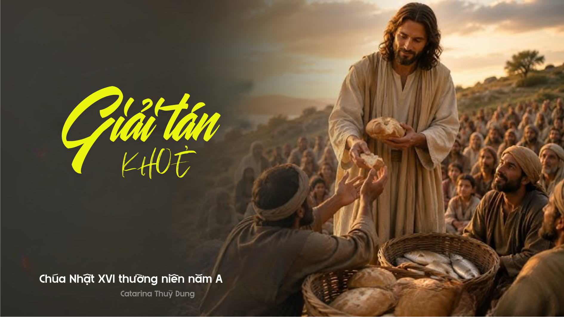 "Giải tán! Khỏe!": Chúa Nhật XVIII thường niên năm A (Sr. Thuỳ Dung)